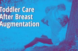 toddler care after breast augmentation