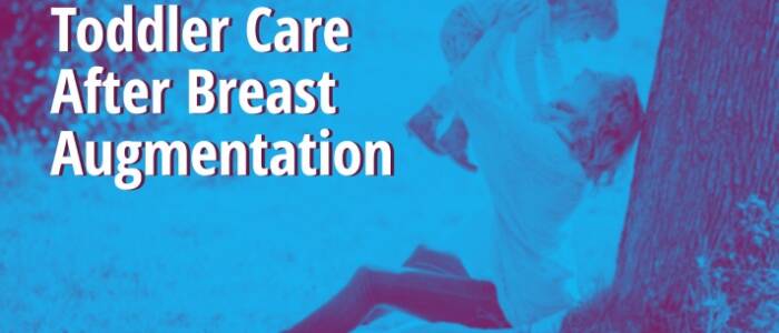toddler care after breast augmentation